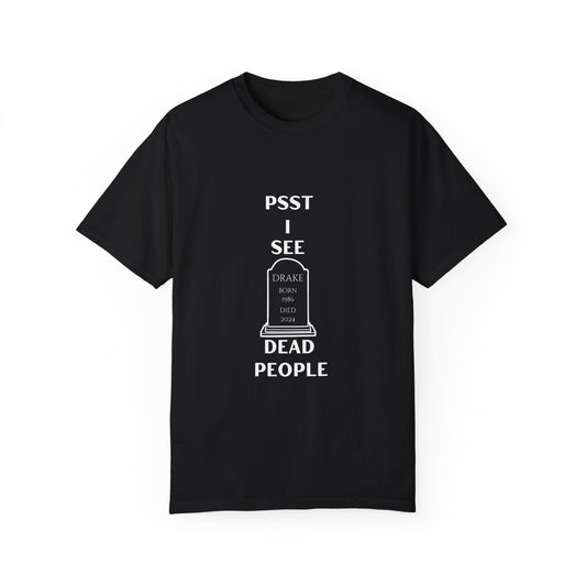 Funny Unisex T-Shirt - "Psst I See Dead People"