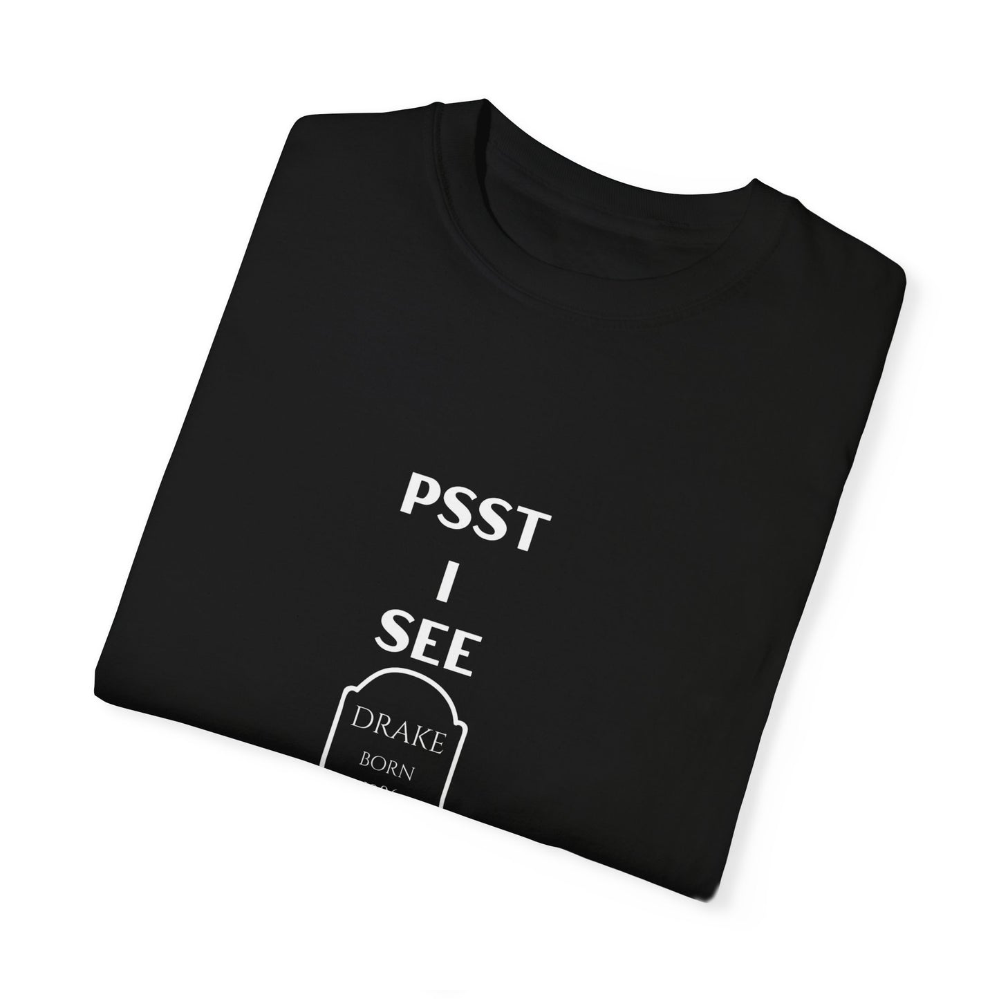 Funny Unisex T-Shirt - "Psst I See Dead People"