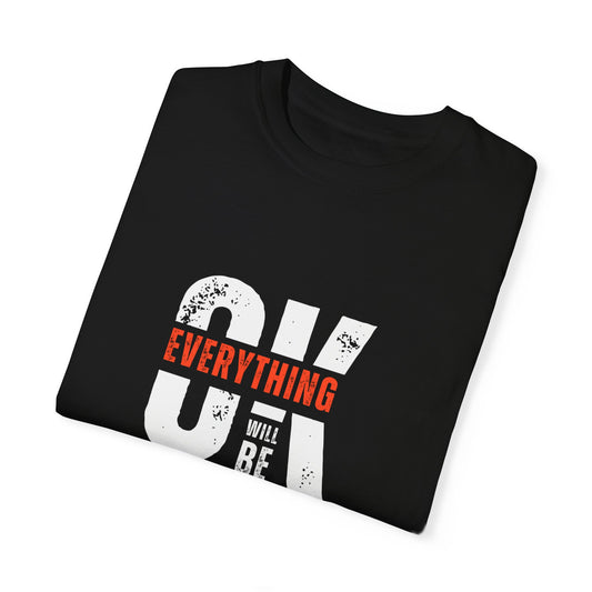 Garment-Dyed T-shirt -  Everything Will Be Ok